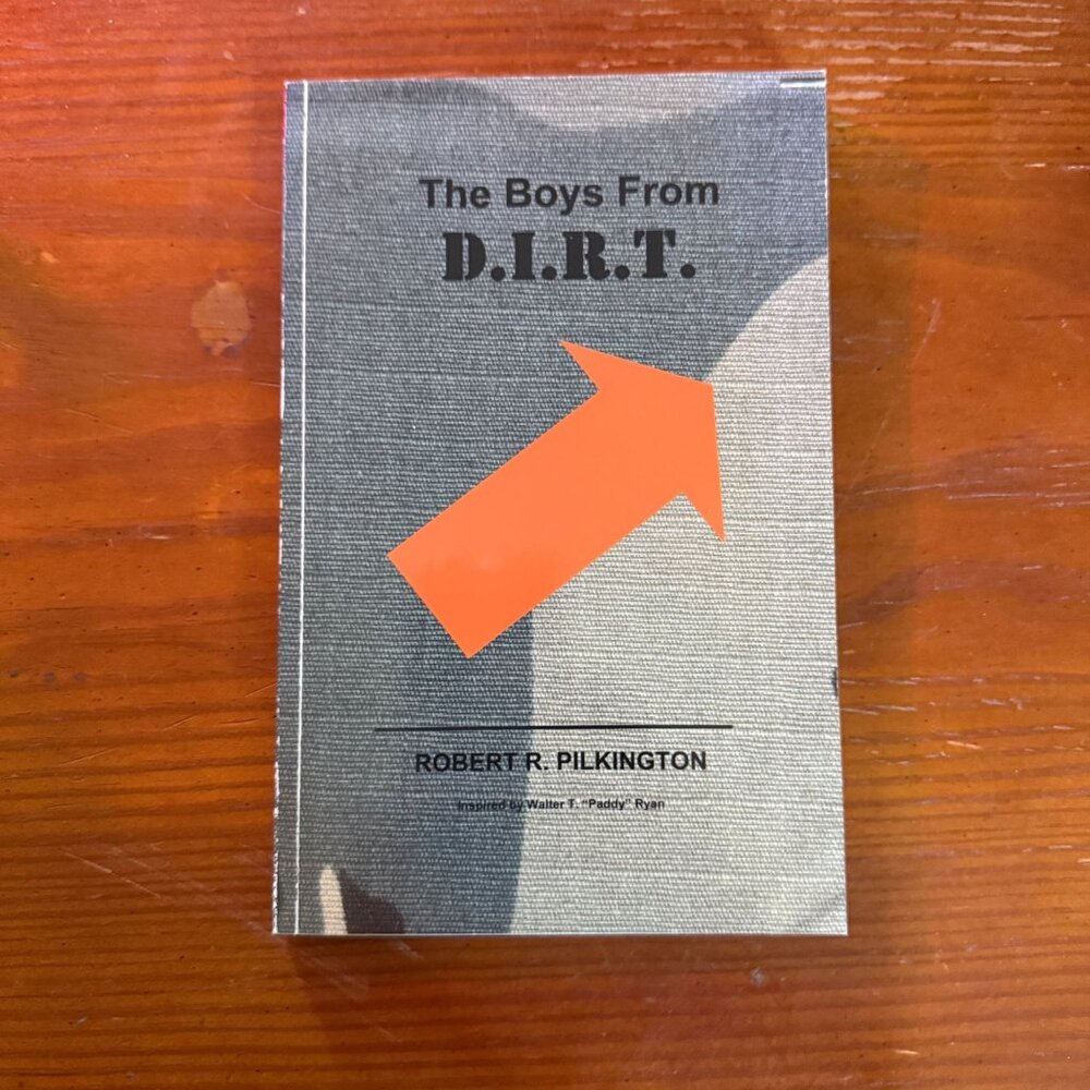 The Boys From D.I.R.T. Military Adventure Novel By Robert R. Pilkington